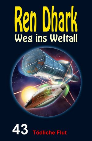 [Ren Dhark - Weg ins Weltall 43] • Tödliche Flut